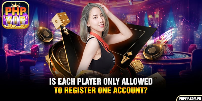 Is each player only allowed to register one account?