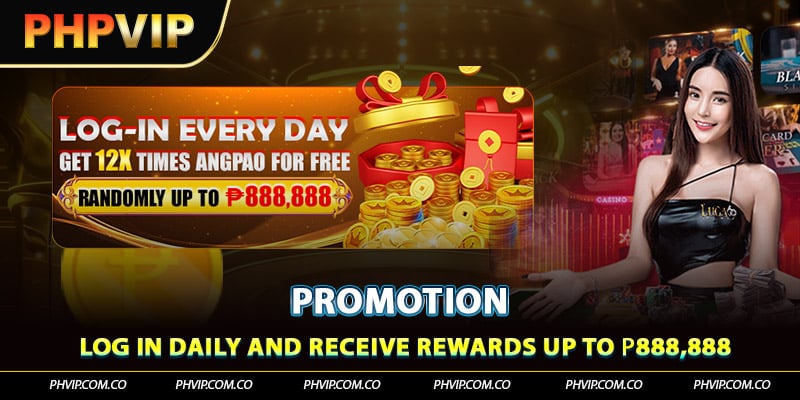 Log in daily and receive rewards up to ₱888,888