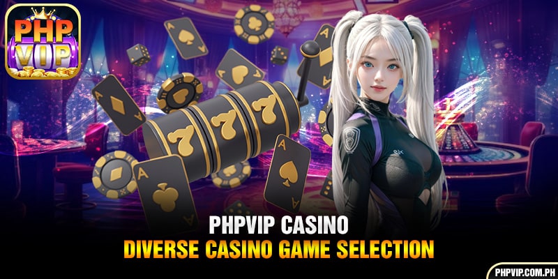 PHPVIP Casino - Diverse casino game selection