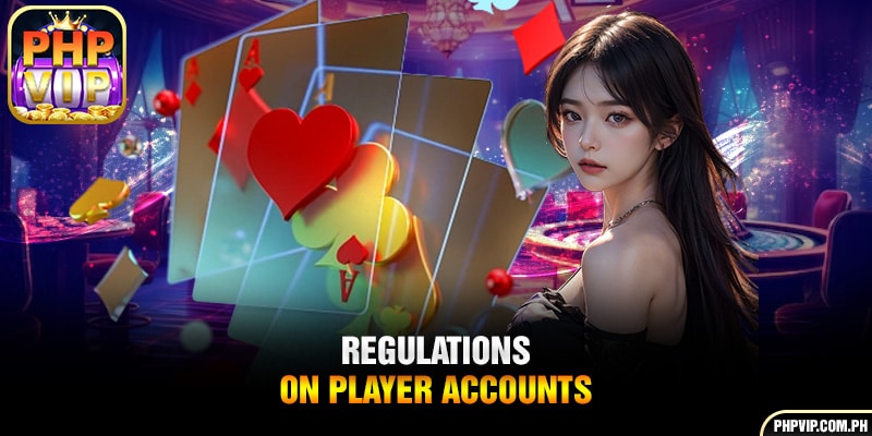 Regulations on player accounts