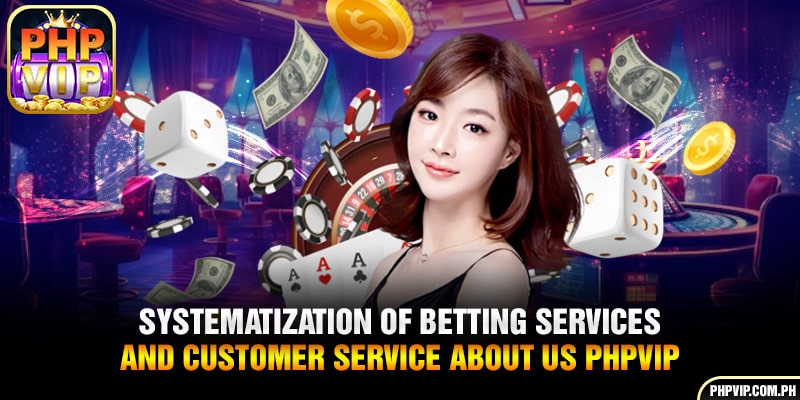 Systematization of betting services and customer service about us PHPVIP