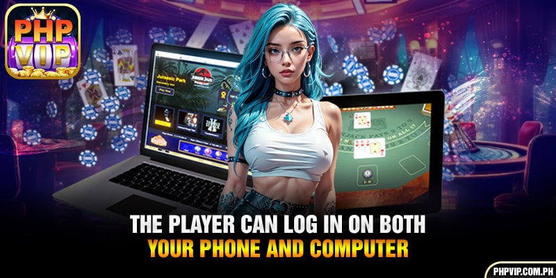 The player can log in on both your phone and computer