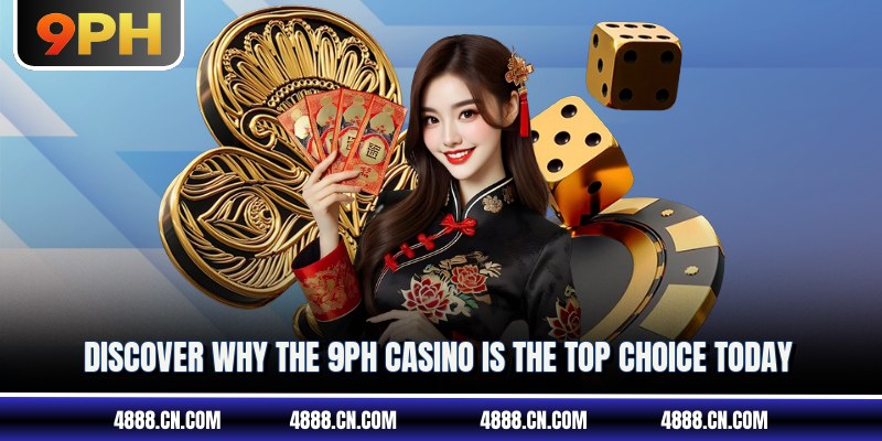 Discover why the 9PH casino is the top choice today